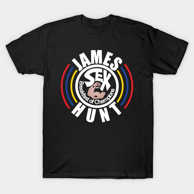 James Hunt Breakfast of Champions T-Shirt by Chicanery